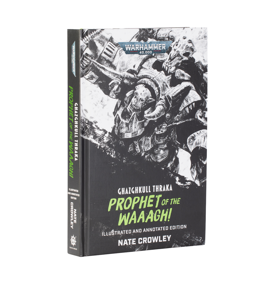 Ghazghkull Thraka: Prophet of the Waaagh! - Illustrated and Annotated Edition (Hardback)